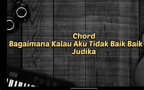 Chord Judika Bagaimana